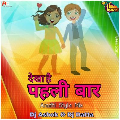 Dekha Hai Pahli Bar ( Aradhi Remix ) Dj Ashok & Dj Datta